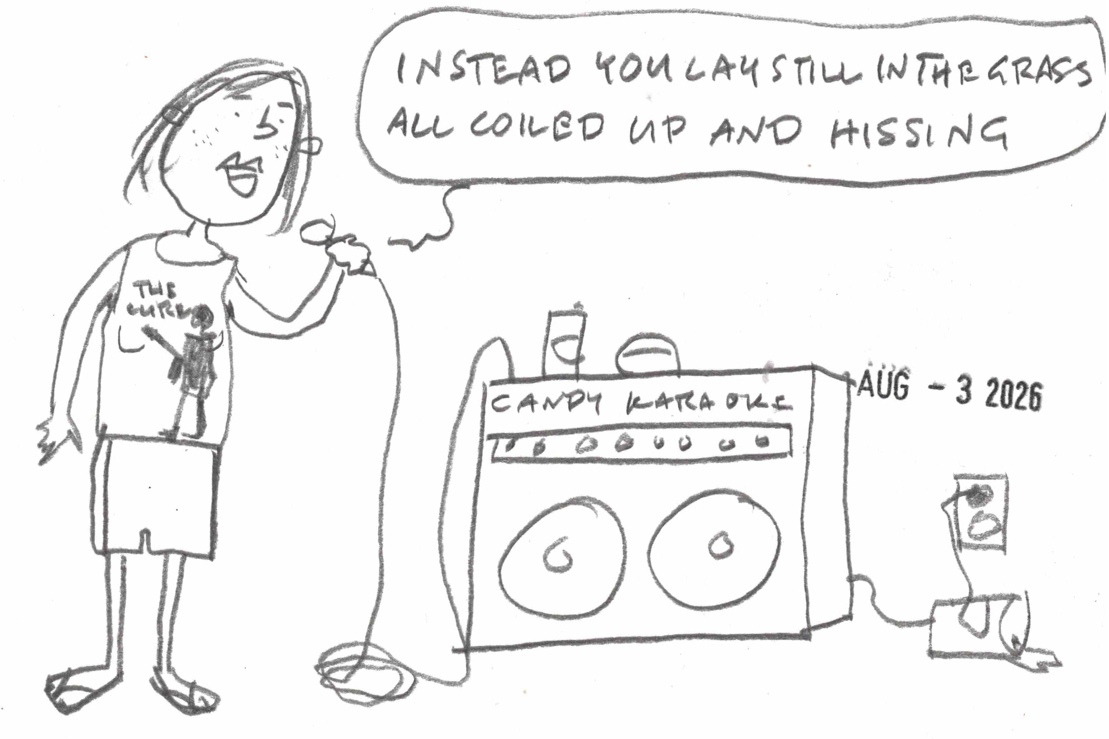 cartoon of woman wearing a "The Cure t-shirt singing "instead you lay still in the grass all coiled up and hissing" into a imaginart karaoke machine.